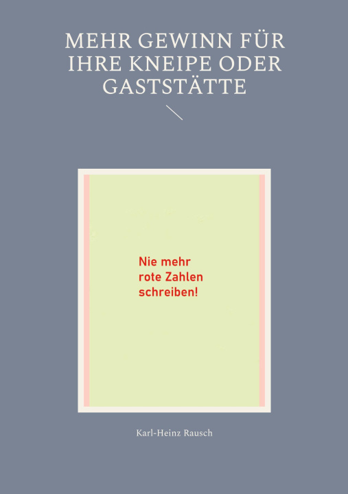 Book Mehr Gewinn für Ihre Kneipe oder Gaststätte Karl-Heinz Rausch