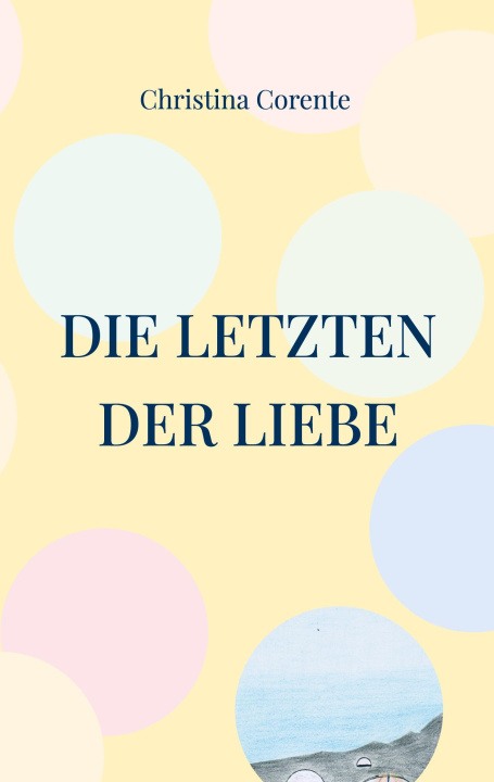 Knjiga Die Letzten der Liebe Christina Corente