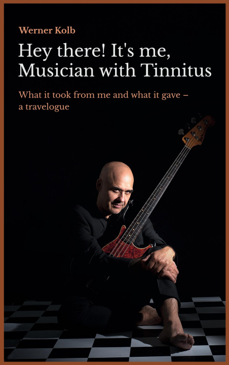 Libro Hey there! It's me, Musician with Tinnitus Werner Kolb