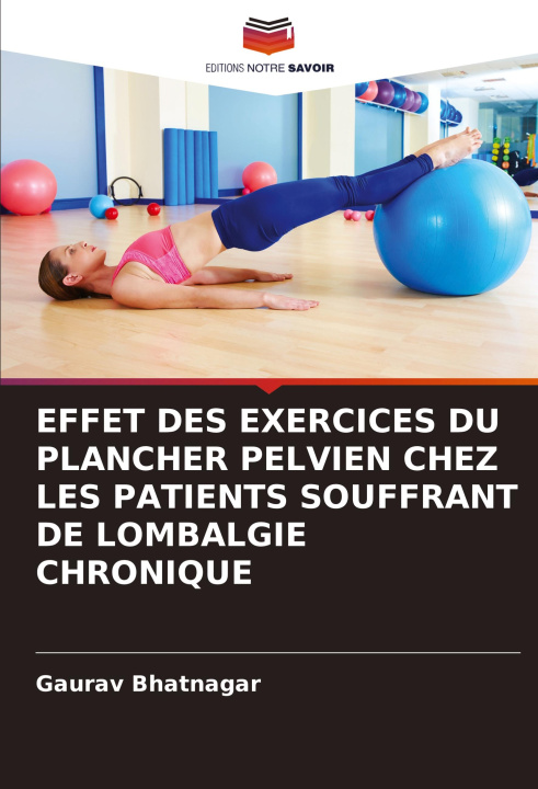 Boek EFFET DES EXERCICES DU PLANCHER PELVIEN CHEZ LES PATIENTS SOUFFRANT DE LOMBALGIE CHRONIQUE Gaurav Bhatnagar