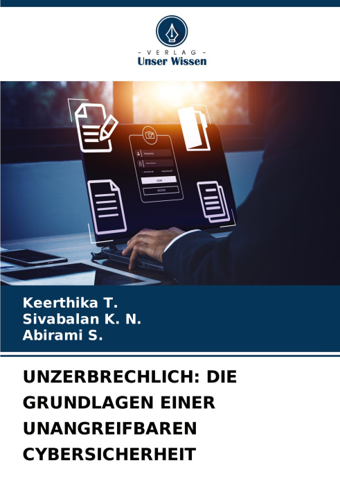 Libro UNZERBRECHLICH: DIE GRUNDLAGEN EINER UNANGREIFBAREN CYBERSICHERHEIT Sivabalan K. N.