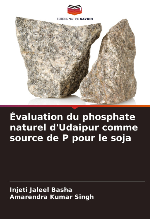 Knjiga Évaluation du phosphate naturel d'Udaipur comme source de P pour le soja Amarendra Kumar Singh