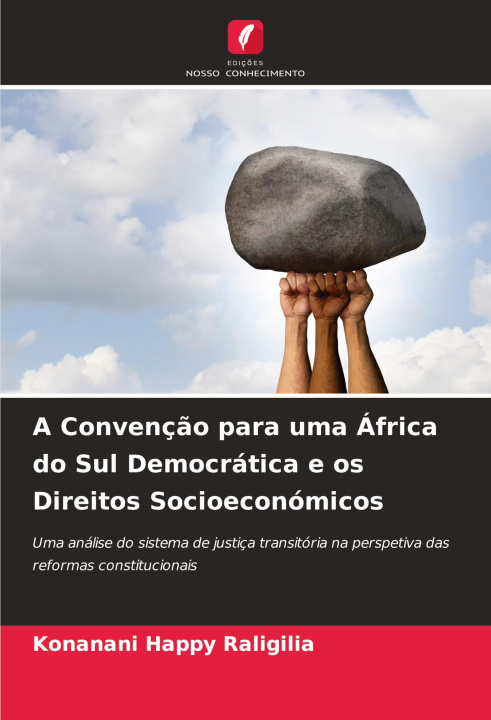 Libro A Convenç?o para uma África do Sul Democrática e os Direitos Socioeconómicos Konanani Happy Raligilia