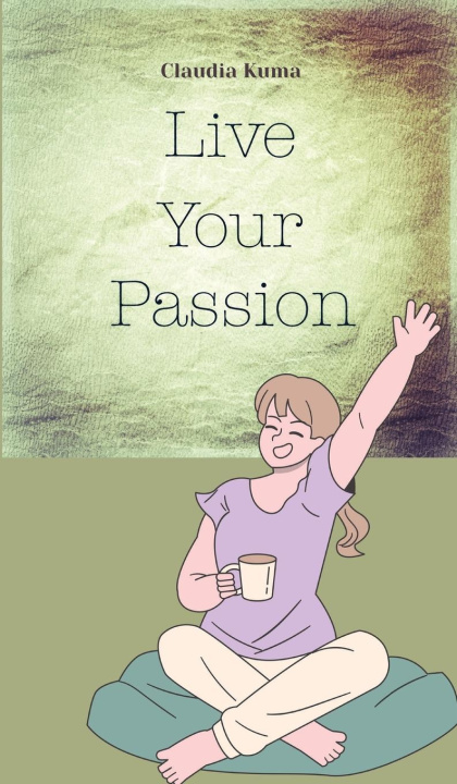 Knjiga Live Your Passion Claudia Kuma
