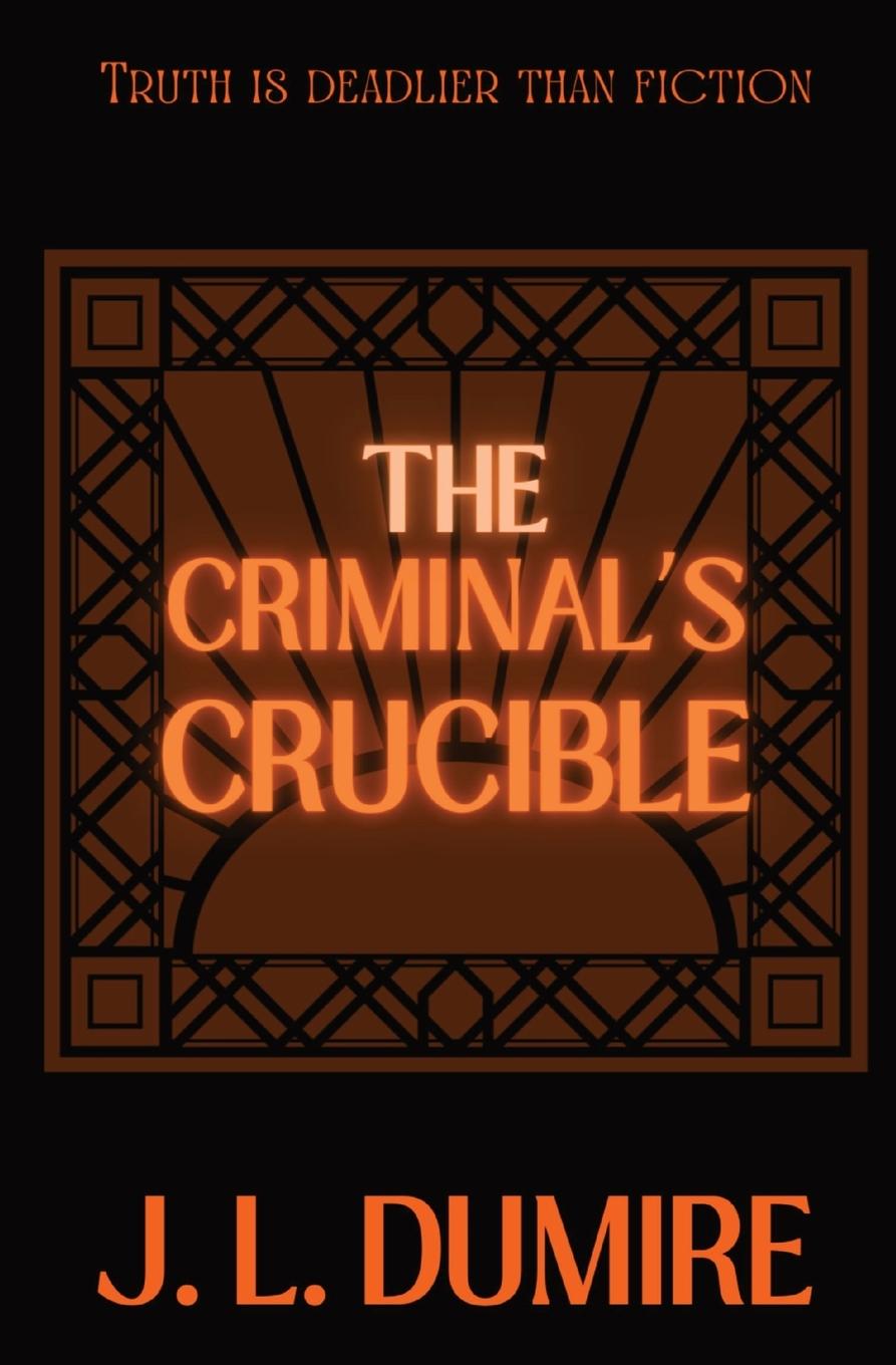 Book The Criminal's Crucible J.L. Dumire