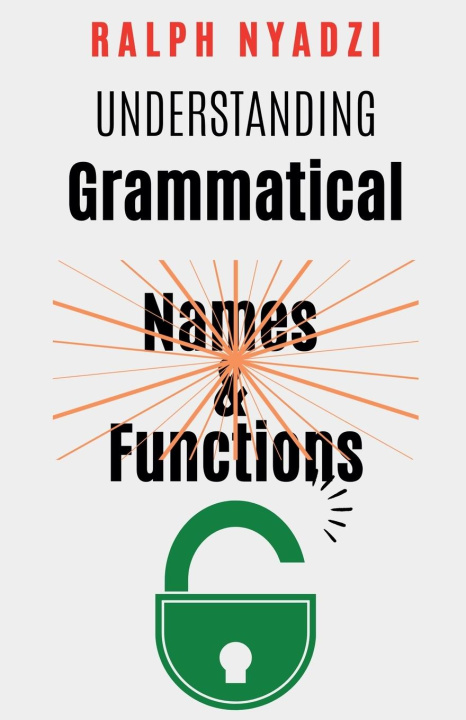 Knjiga Understanding Grammatical Names and Functions Ralph Nyadzi
