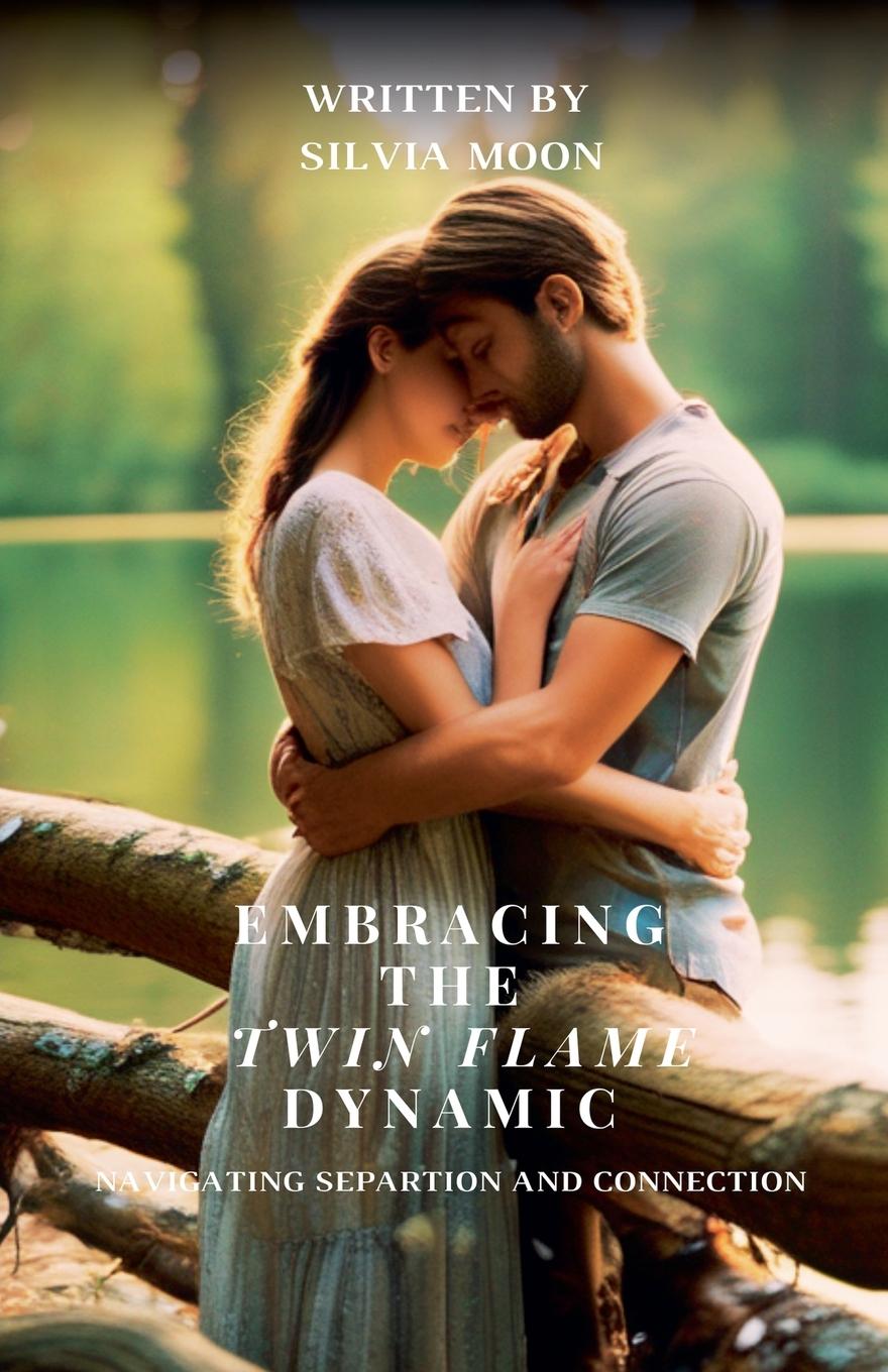 Knjiga Embracing the Twin Flame Dynamic Silvia Moon