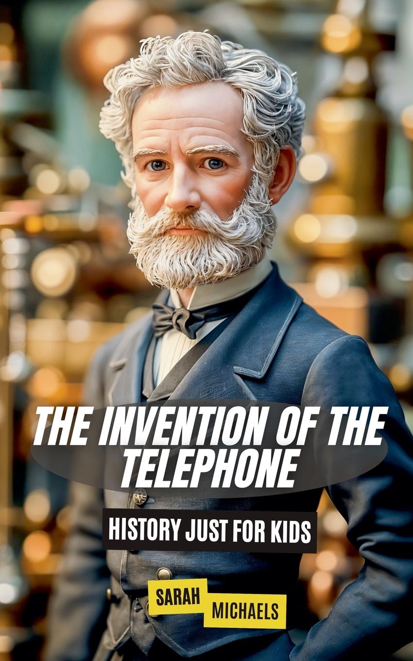 Boek The Invention of the Telephone For Kids Sarah Michaels