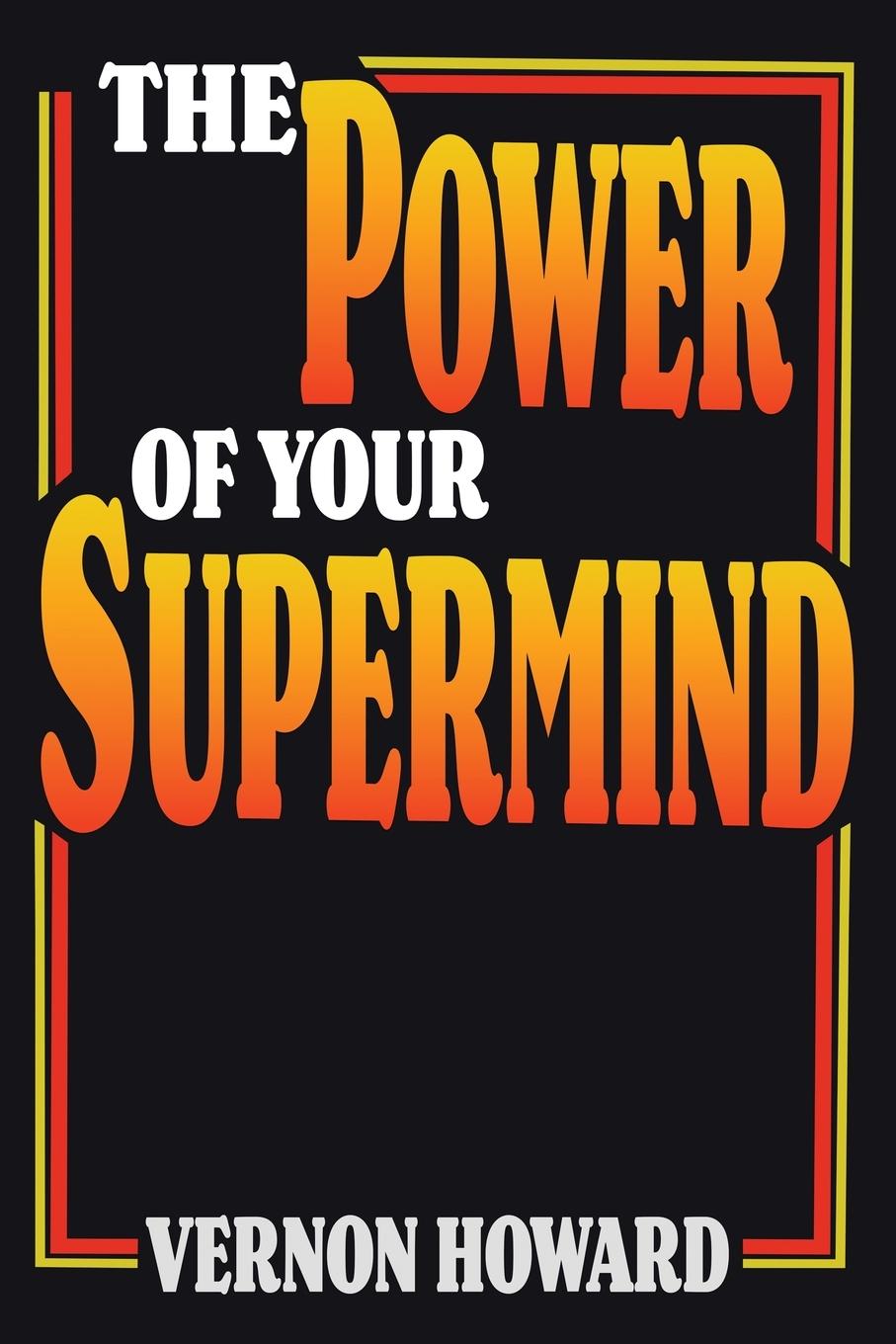 Книга The Power of Your Supermind Vernon Howard