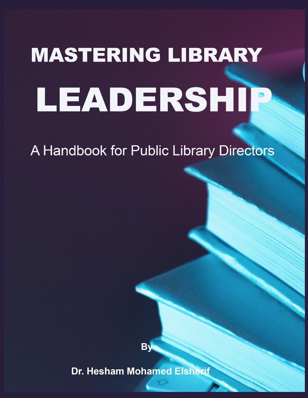 Boek Mastering Library Leadership Hesham Mohamed Elsherif