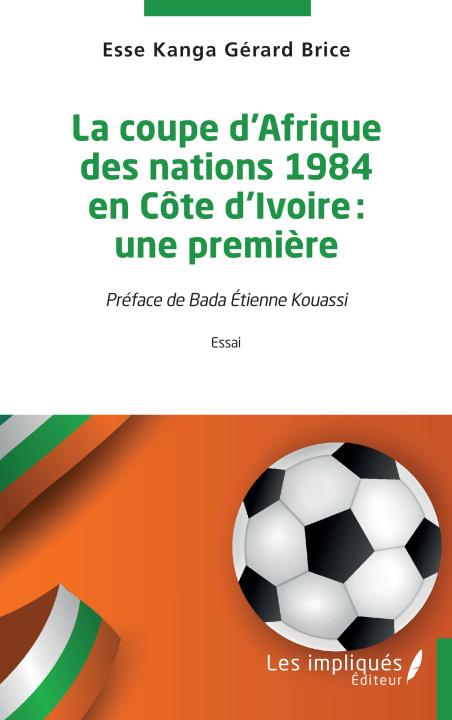 Buch La coupe d'Afrique des nations 1984 en Côte d'Ivoire : une première Esse