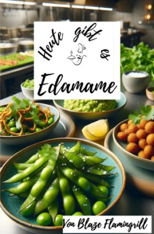 Book Heute gibt es - Edamame Blaze Flamingrill
