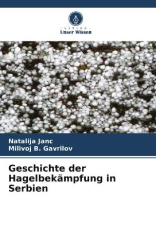 Knjiga Geschichte der Hagelbekämpfung in Serbien Natalija Janc