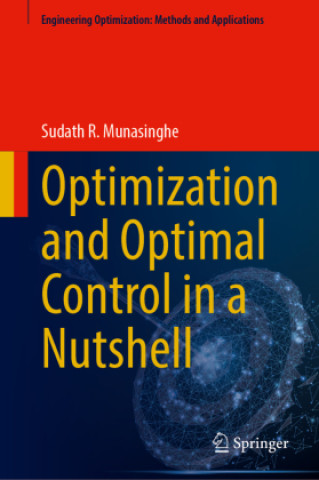 Книга Optimization and Optimal Control in a Nutshell Sudath R. Munasinghe
