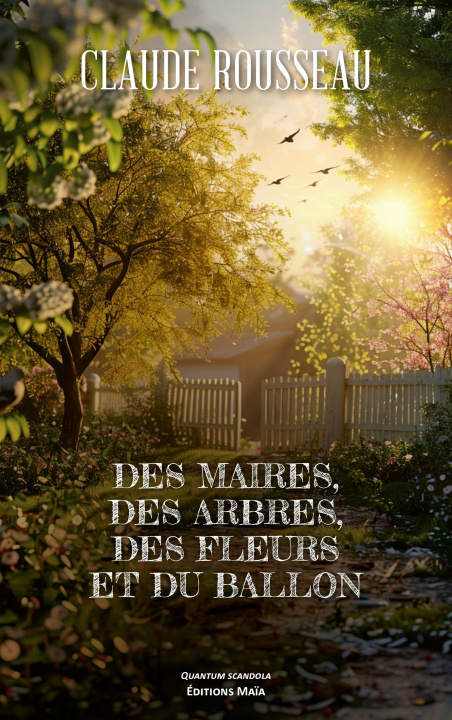 Boek Des maires, des arbres, des fleurs et du ballon Rousseau