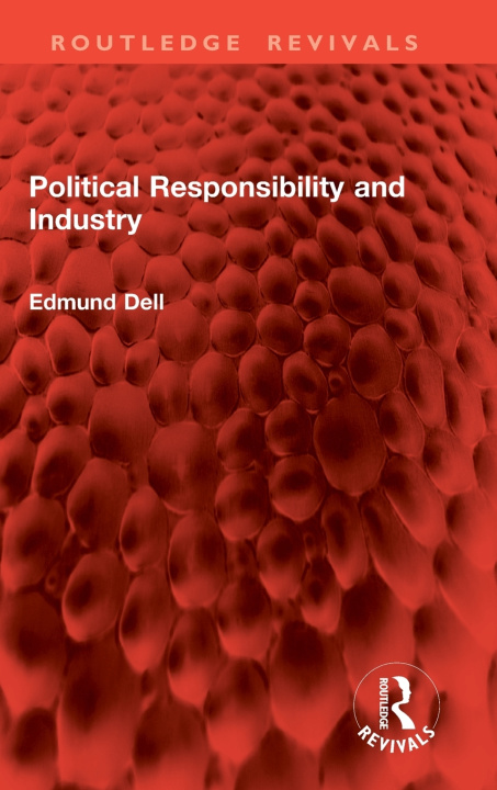 Livre Political Responsibility and Industry Edmund Dell