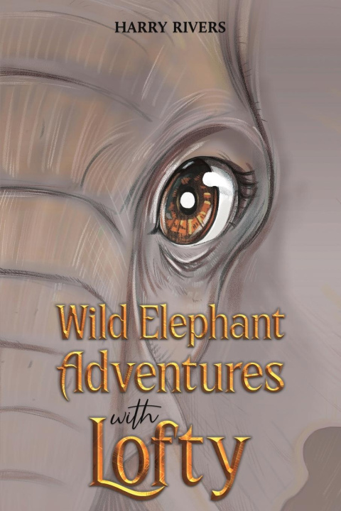 Libro Wild Elephant Adventures with Lofty Harry Rivers