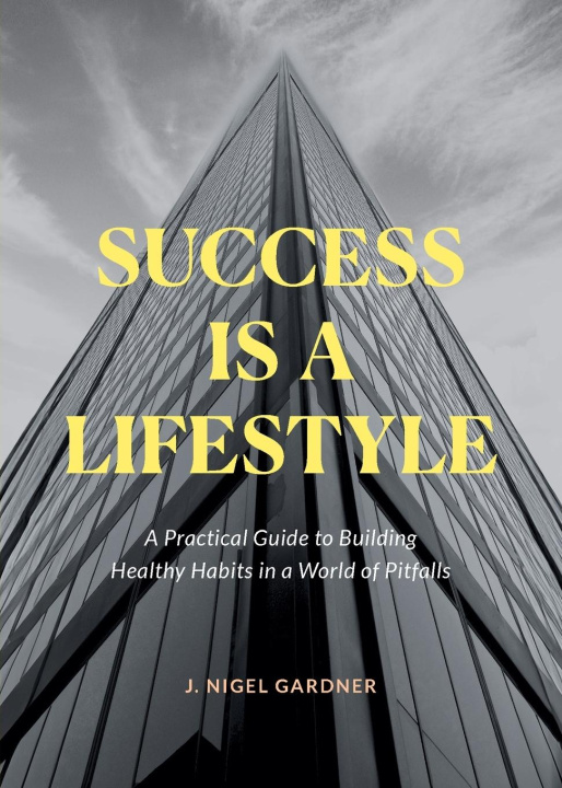 Book Success Is A Lifestyle J. NIGEL GARDNER