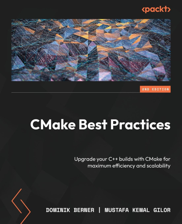 Książka CMake Best Practices - Second Edition Mustafa Kemal Gilor