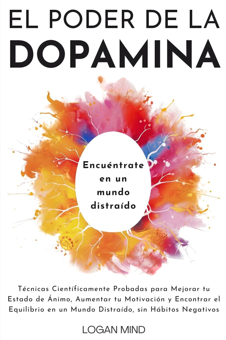 Knjiga El Poder de la Dopamina Logan Mind
