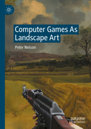 Knjiga Computer Games As Landscape Art Peter Nelson