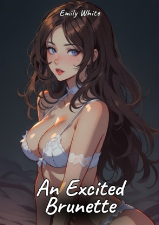Boek An Excited Brunette Emily White