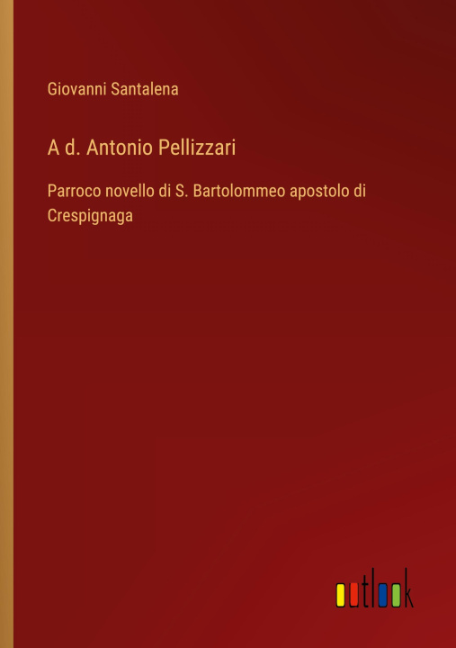 Knjiga A d. Antonio Pellizzari Giovanni Santalena