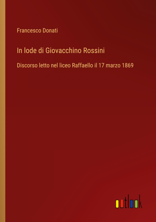 Book In lode di Giovacchino Rossini Francesco Donati