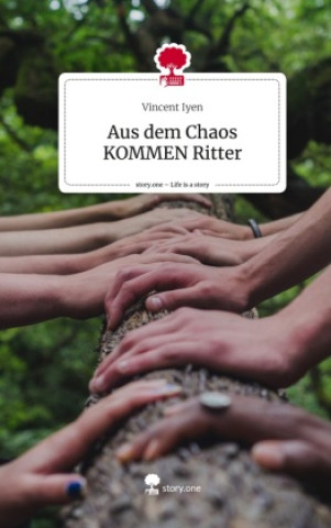 Libro Aus dem Chaos KOMMEN Ritter. Life is a Story - story.one Vincent Iyen
