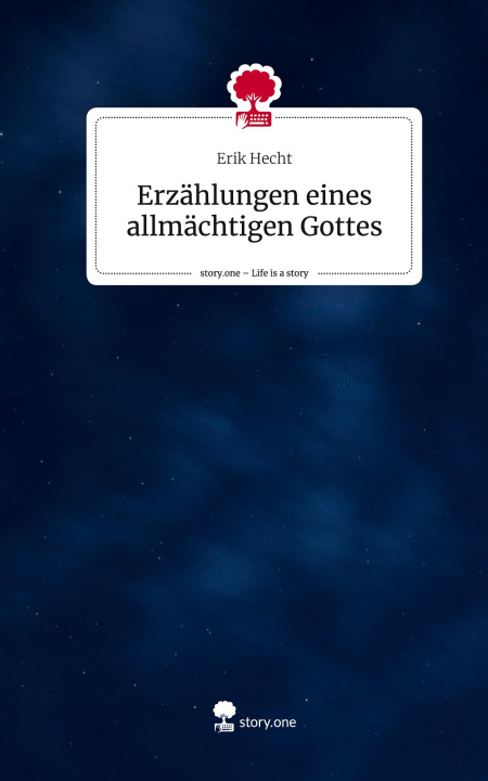 Boek Erzählungen eines allmächtigen Gottes. Life is a Story - story.one Erik Hecht