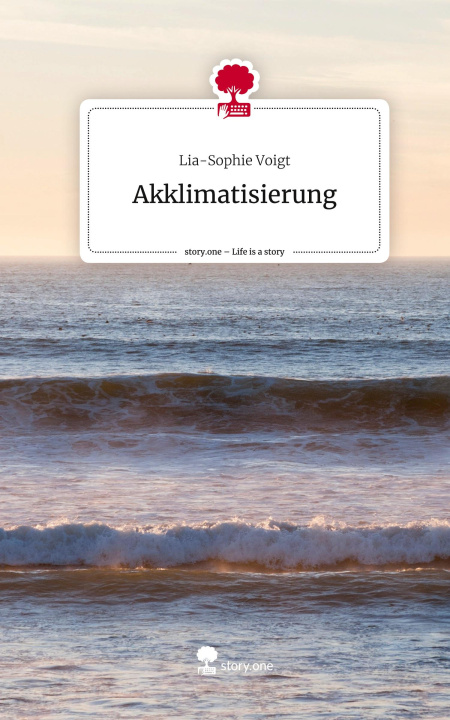 Boek Akklimatisierung. Life is a Story - story.one Lia-Sophie Voigt