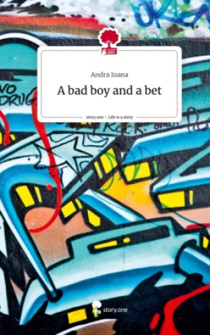 Libro A bad boy and a bet. Life is a Story - story.one Andra Ioana