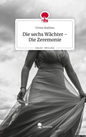 Libro Die sechs Wächter - Die Zeremonie. Life is a Story - story.one Vivien Mathieu