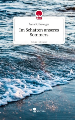 Libro Im Schatten unseres          Sommers. Life is a Story - story.one Anisa Schierwagen