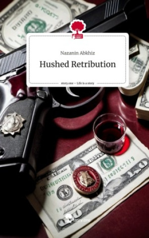 Libro Hushed Retribution. Life is a Story - story.one Nazanin Abkhiz