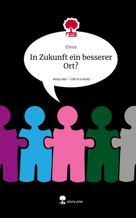 Libro In Zukunft ein besserer Ort?. Life is a Story - story.one Elena