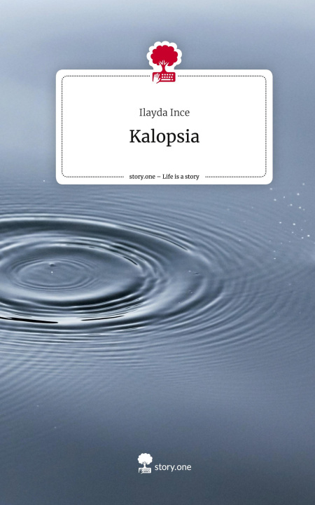Libro Kalopsia. Life is a Story - story.one Ilayda Ince