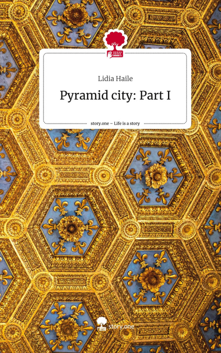 Boek Pyramid city: Part I. Life is a Story - story.one Lidia Haile