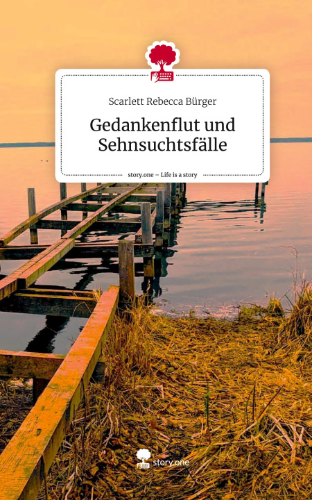 Boek Gedankenflut und Sehnsuchtsfälle. Life is a Story - story.one Scarlett Rebecca Bürger