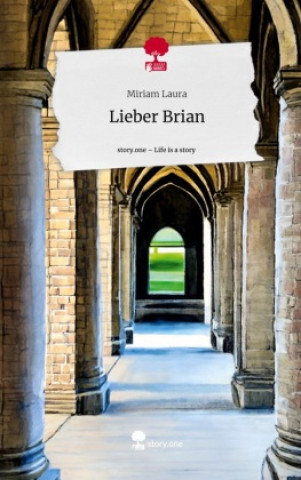 Libro Lieber Brian. Life is a Story - story.one Miriam Laura