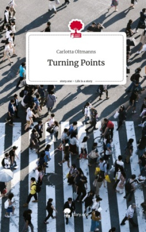 Knjiga Turning Points. Life is a Story - story.one Carlotta Oltmanns