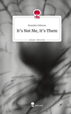 Boek It's Not Me, It's Them. Life is a Story - story.one Brandon Osborne
