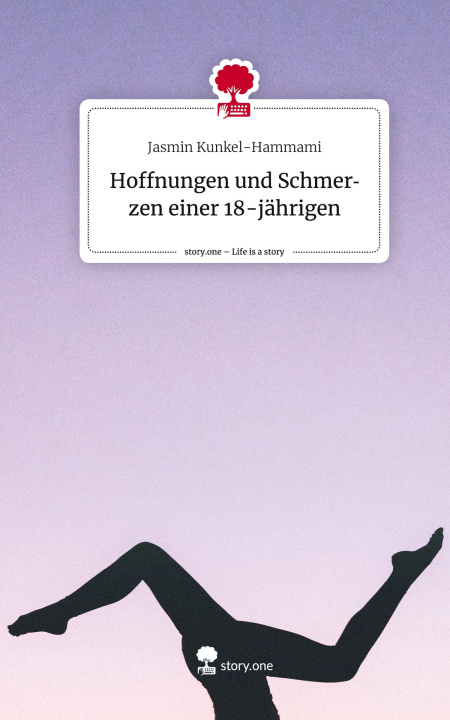 Boek Hoffnungen und Schmerzen einer 18-jährigen.. Life is a Story - story.one Jasmin Kunkel-Hammami