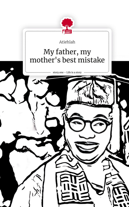Libro My father, my mothers best mistake. Life is a Story - story.one Atiehlah
