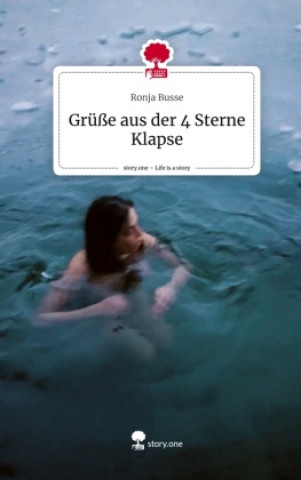 Libro Grüße aus der 4 Sterne Klapse. Life is a Story - story.one Ronja Busse