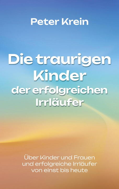 Knjiga Die traurigen Kinder der erfolgreichen Irrläufer 