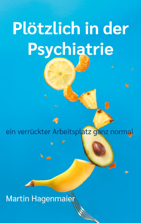 Boek Plötzlich in der Psychiatrie Martin Hagenmaier