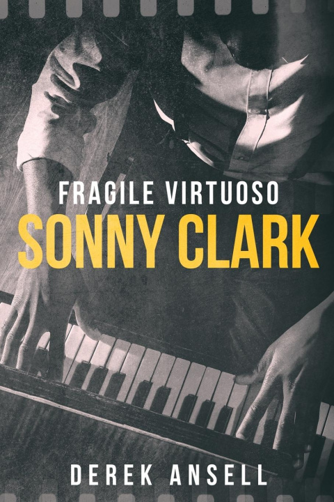 Book Sonny Clark - Fragile Virtuoso Derek Ansell
