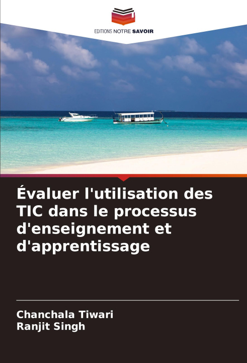 Boek Évaluer l'utilisation des TIC dans le processus d'enseignement et d'apprentissage Ranjit Singh
