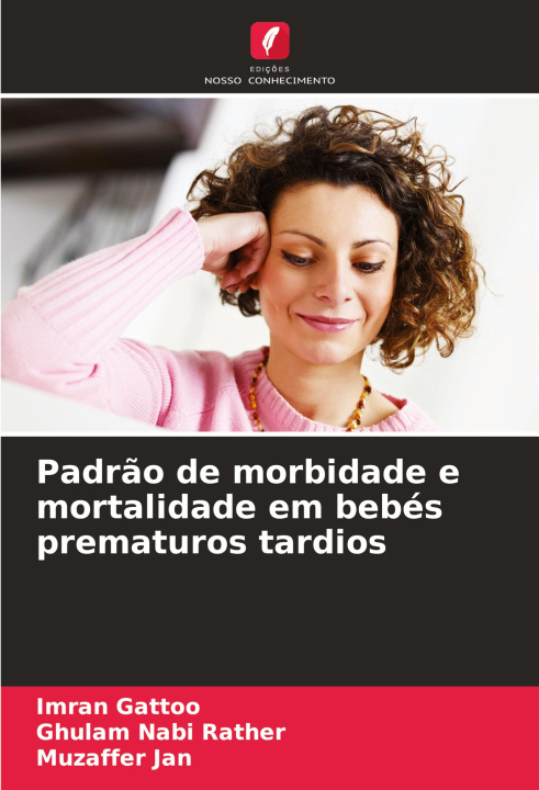 Boek Padr?o de morbidade e mortalidade em bebés prematuros tardios Ghulam Nabi Rather